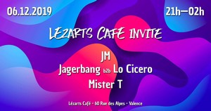 Lézarts Café Invite JM + Jagerbang B2B Lo Cicero + Mister T